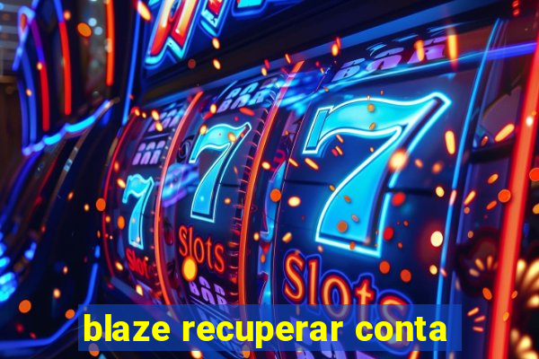 blaze recuperar conta